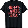 In My Anti Valentines Day Era Fun Single Awareness Women Men Cotton Men T Shirt S