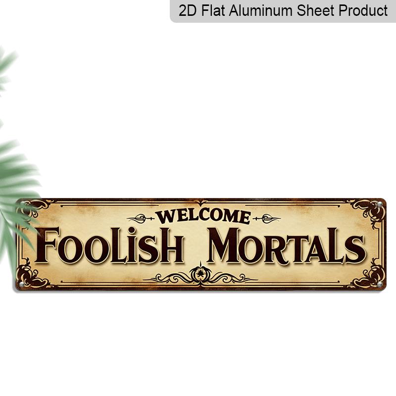 

2D Flat, 1pc Gothic Welcome Foolish Mortals Metal Wall Sign - Vintage Fools Mortals Door Alumium Decorative Sign for Halloween, Christmas, Mardi 40cm x 10cm