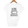 Work Save Travel Repeat Women T Shirt Short Sleeve Round Neck Travel Funny Streetwear Graphic Tees