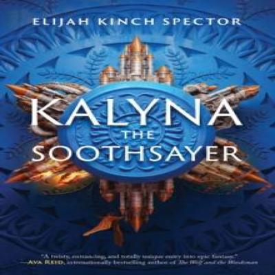 Kalyna The Soothsayer by Elijah Kinch Spector Paperback Book 9781645660729