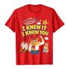Men Women Clothing TS I Knew It, I Knew You Story 5 T-shirt Fashion Summer Cotton Soft Tees High Quality Casual Graphic Tshirts