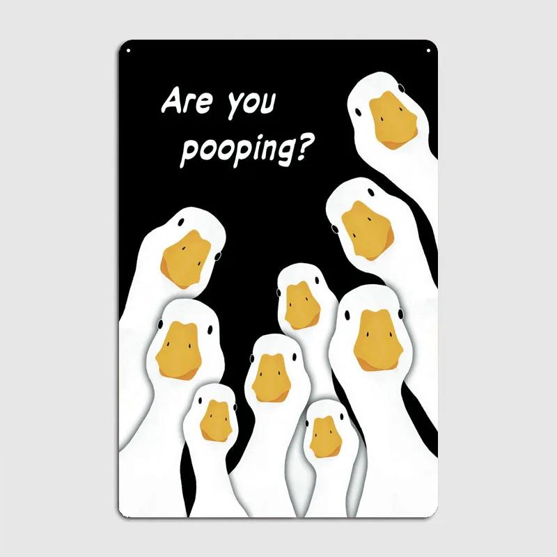 Duck Are You Pooping Poster Gamer Room Decoration Vintage Tin Plaque House Decor Funny Metal Signs for Wall Decoration Art Mu