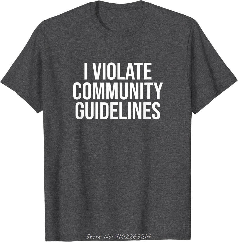 Funny Oversized T-shirt I Violate Community Guidelines Cotton Tshirt Sarcastic Men's Clothing Fitness T Shirt