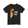 Funny Quote Jesus Meme I Saw That Christian God Womens Mens Unisex TShirt Unisex T-Shirt