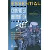 Essential Computer Animation Fast: How To Understand the Techniques and Potential of Computer Animation (Essential Series)