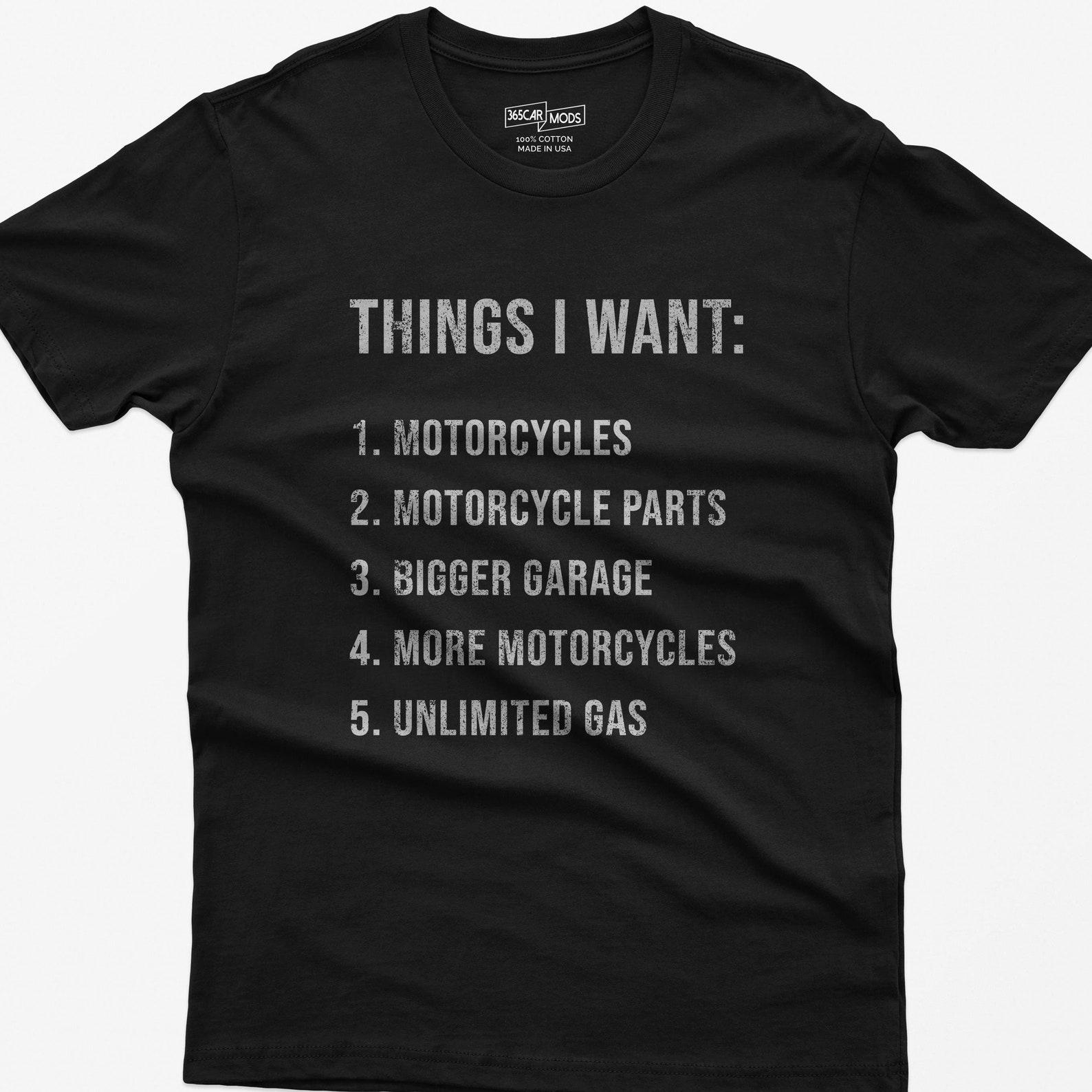 Funny Biker T-Shirt: Things I Want - Motorcycle Enthusiast Gift L