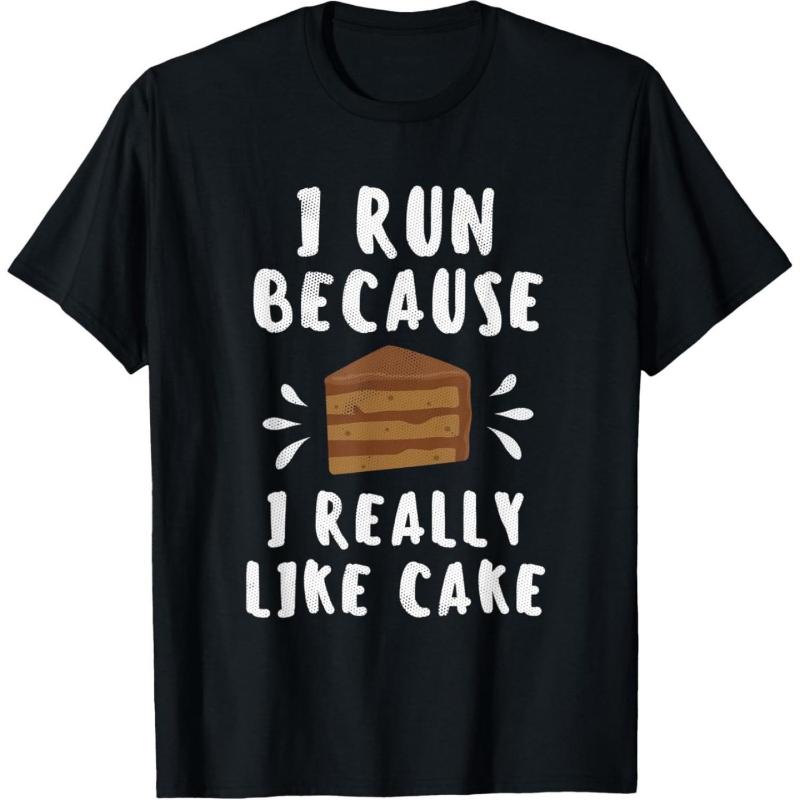 Unisexs Fun I Run Because I Really Love Cake Pattern Tshirt Humorous Running and Cake Design Fun Printed Tshirt