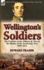 Libro Wellington's Soldiers : the Exploits of the Officers & Men In the Battles of the Peninsular War 1809-1814