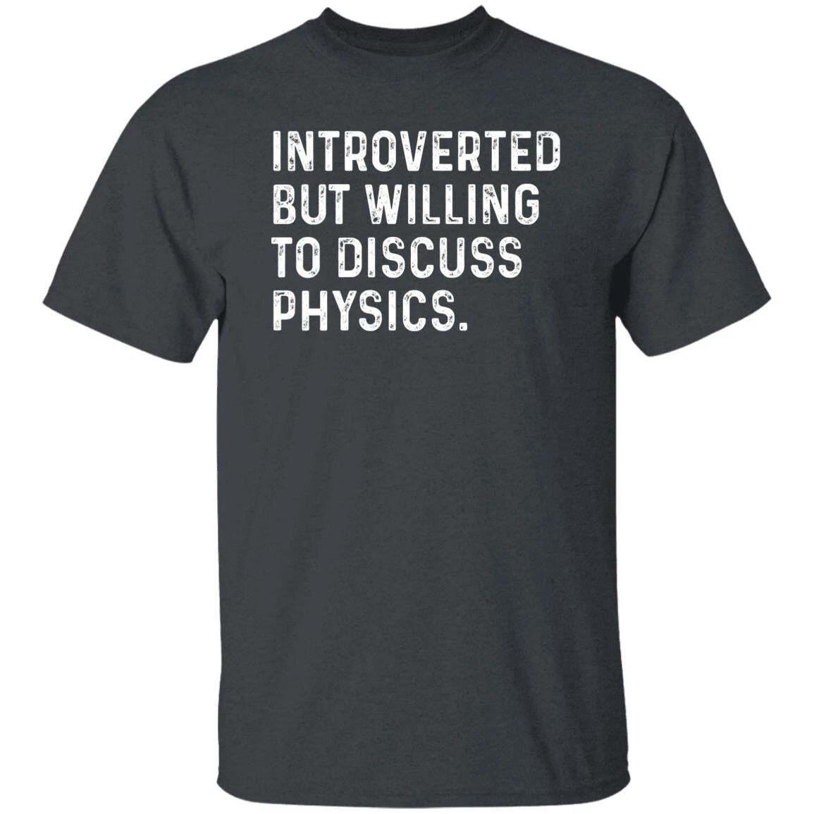 Introverted but willing to discuss Physics Unisex T-shirt Physics teacher tee Bl XL