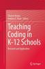 The Teaching Coding In K-12 Schools : Research and Application Book