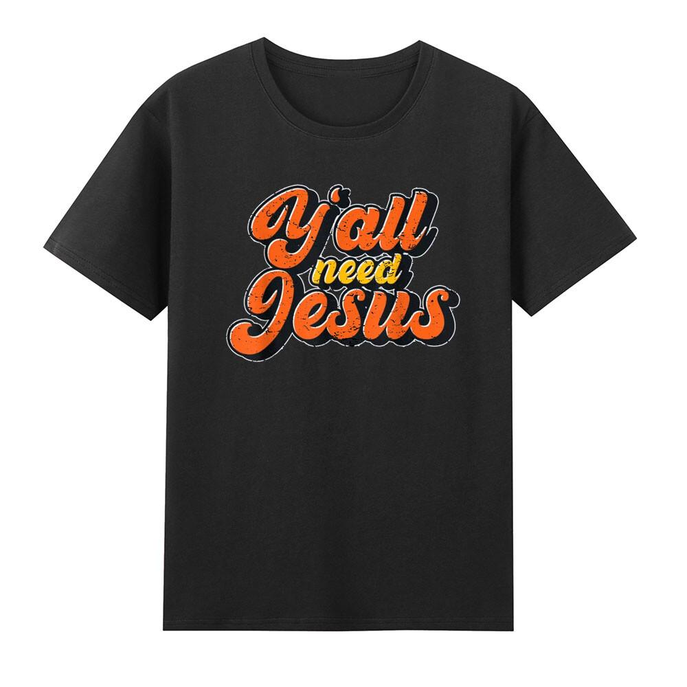 Yall Need Jesus Christ Funny Christian Devotee Jesus Saying Retro Unisexs Tshirt S