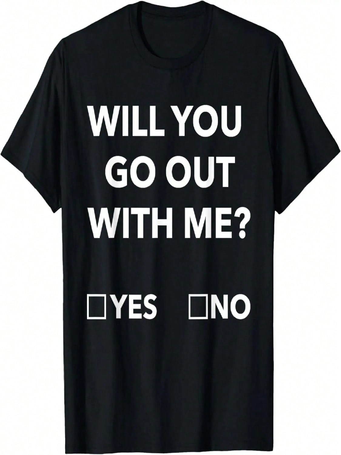 Will You Go Out With Me Funny Date Joke Dating Humor Sarcasm T-Shirt S разноцветный