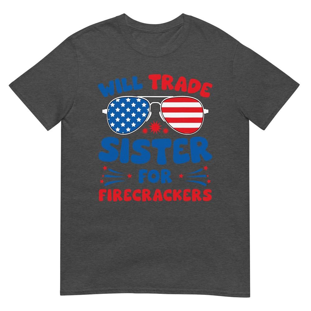 Fun Will Trade Sister For Firecrackers Funny Usa 4th Of July Tshirt
