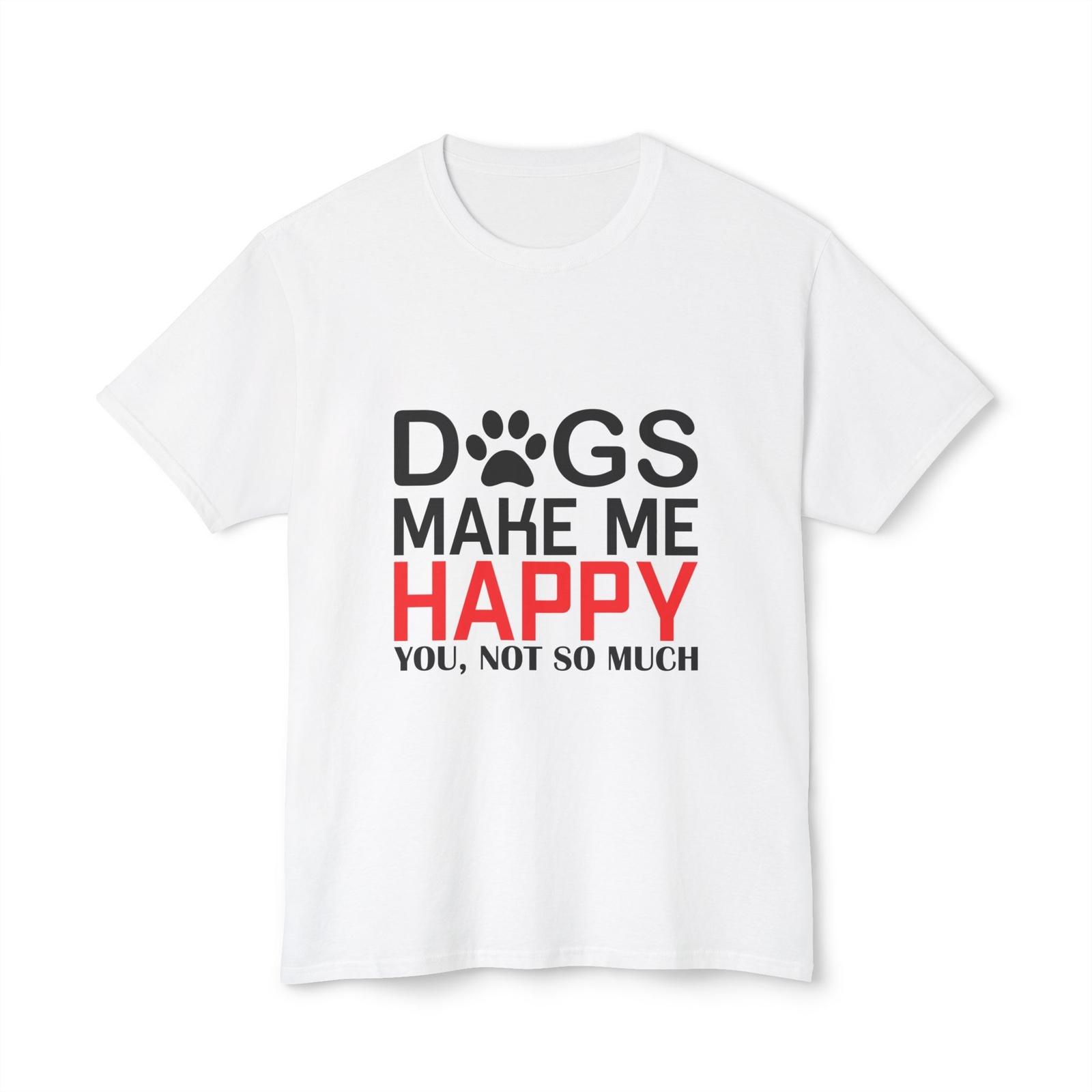 26 T-Shirt Dogs Make Me Happy You Not So Much Unisex Unisex T-Shirt M