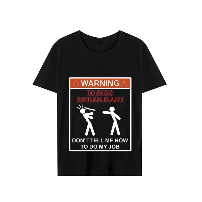 Men T-shirt Top Warning Don't Tell Me How To Do My Job Print Black Plus Size T-shirt Tees Mechanic Funny Design Men Tshirt Tops
