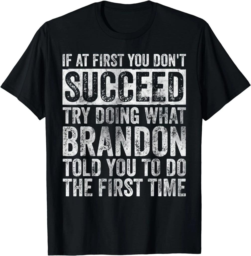 If At First You Don't Succeed Try Doing What Brandon Gifts Unisex T-Shirt