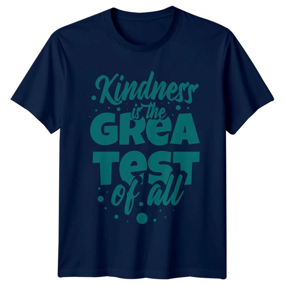 Kindness Is The Greatest Of TShirt Kindness Inspirational Birthday Gift