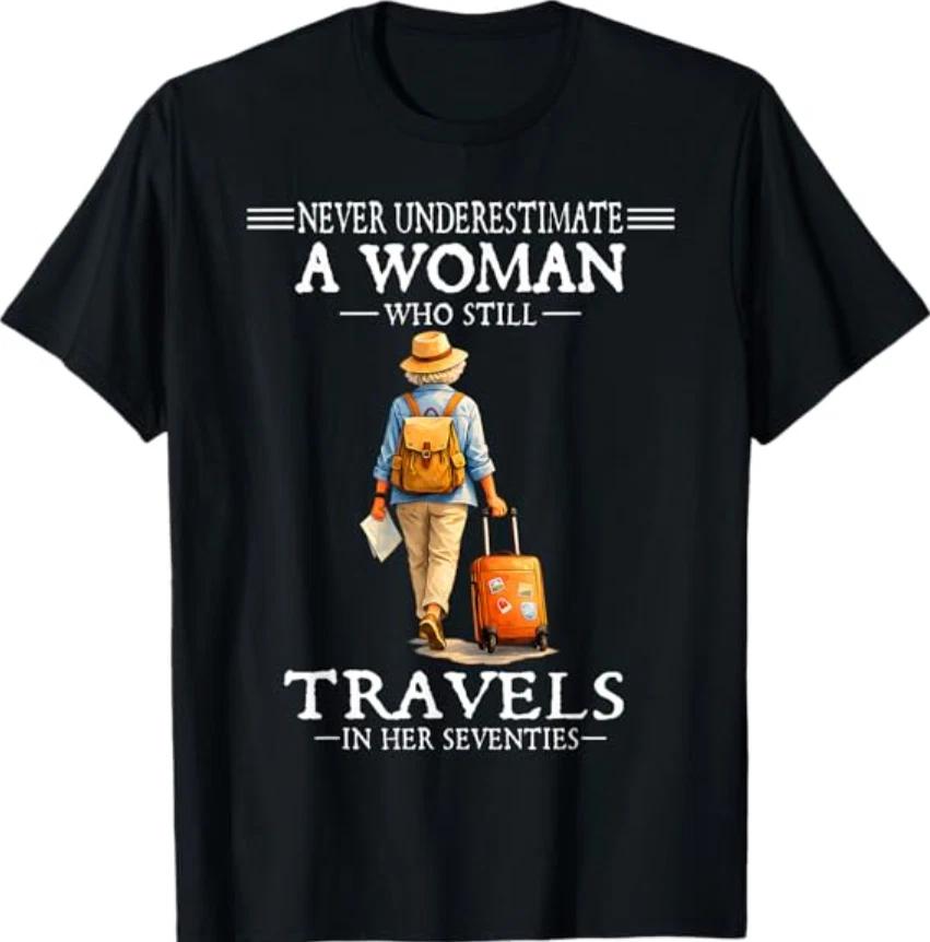 Never Underestimate A Woman Who Still Travels in Her 70s T-Shirt L