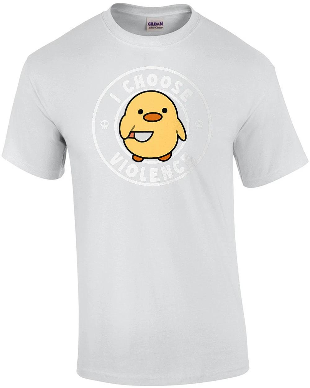 

I choose violence - funny cute t-shirt 4XL