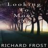 Looking To Move On by Richard Frost MBE Paperback Book 9781914529504