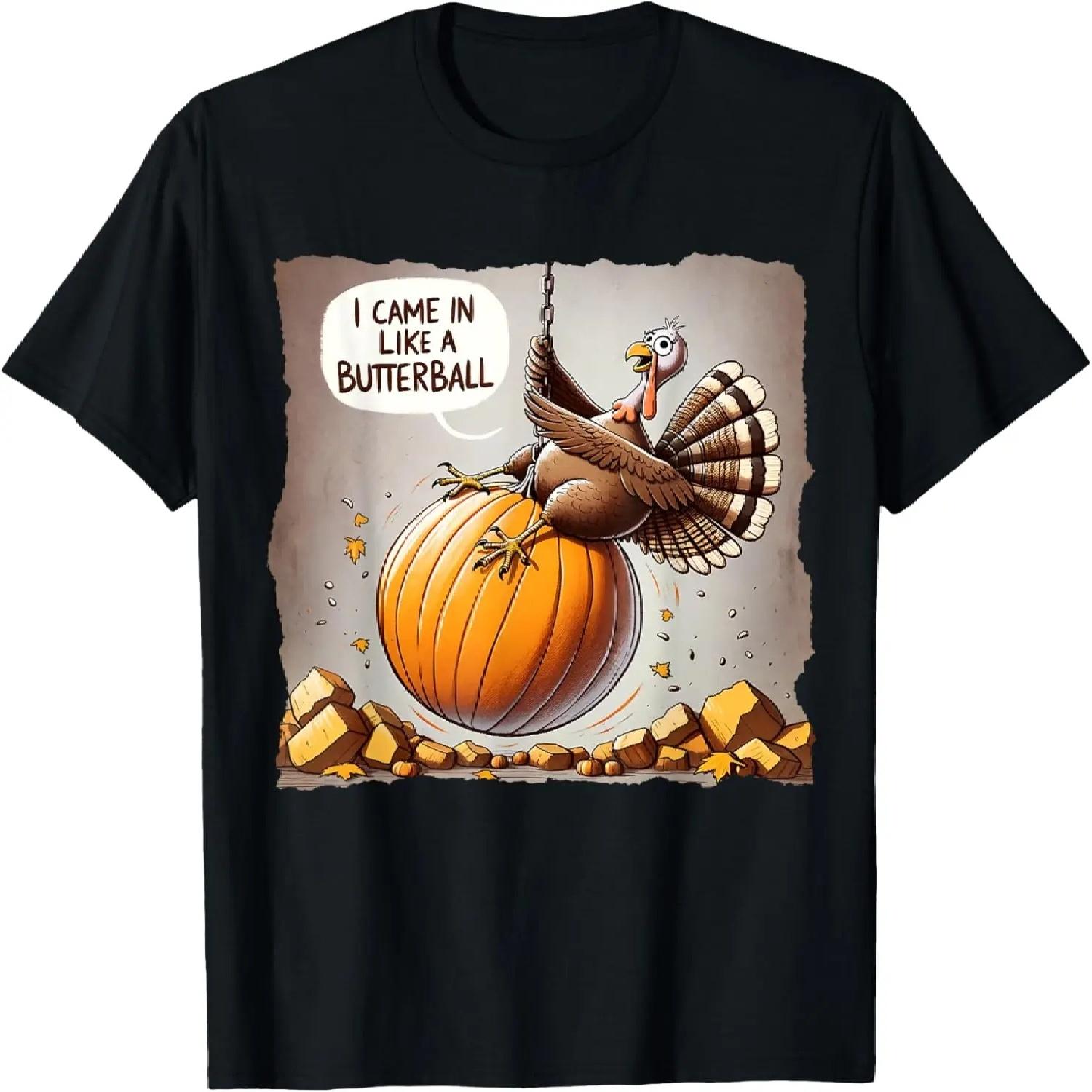 Thanksgiving I Came In Like A Butterball Funny T-Shirt S чёрный