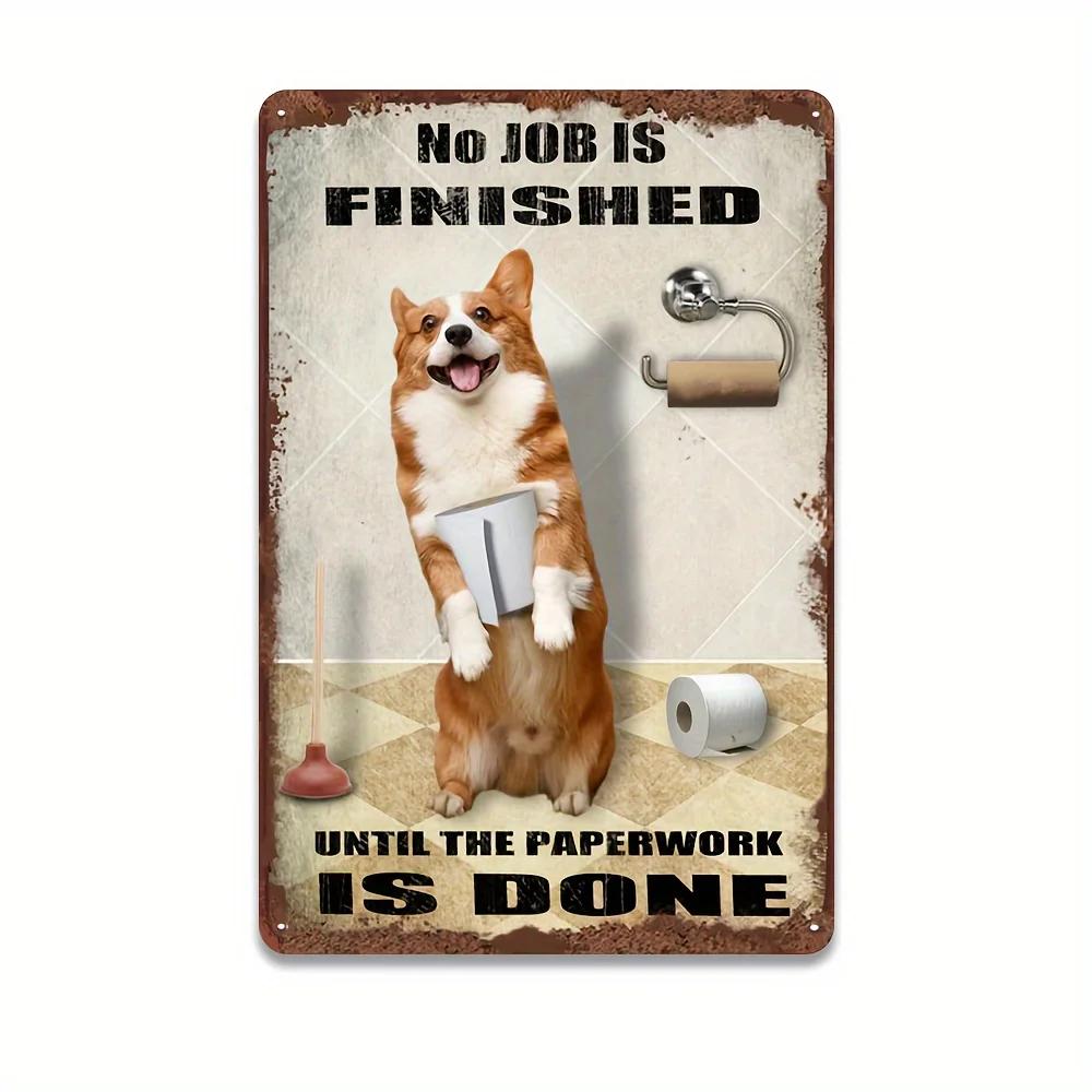 Corgi Dog Bathroom Vintage Tin Sign Roll Paper No Job Is Finished Rustic Metal Tin Sign Funny Bathroom Wall Decor Animal Sign