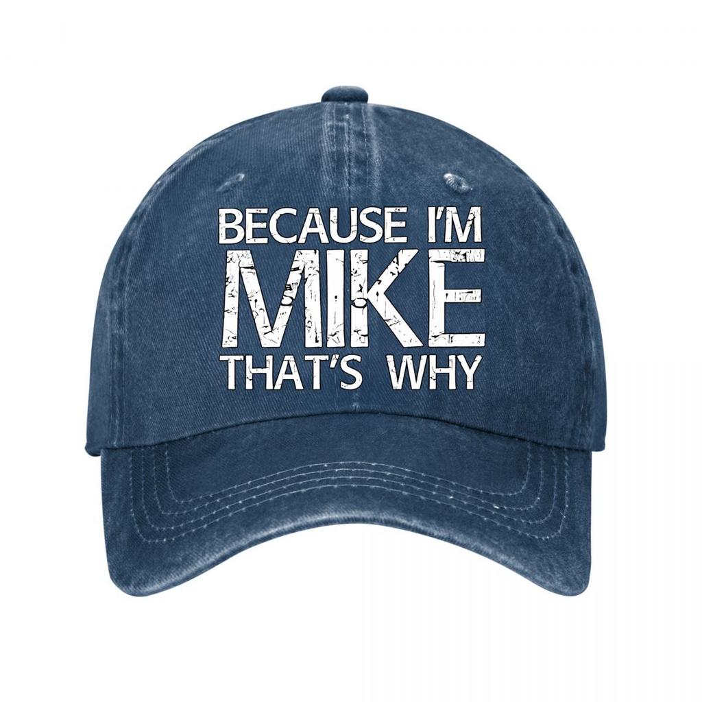 Because Im Mike Thats Why Text Graphic Washed Baseball Cap Outdoor For Womens Unisex FeUnisex
