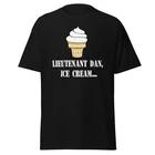 

Lieutenant Dan Ice Cream - Funny 90 s Movie Quote Shirt, Unisex XL