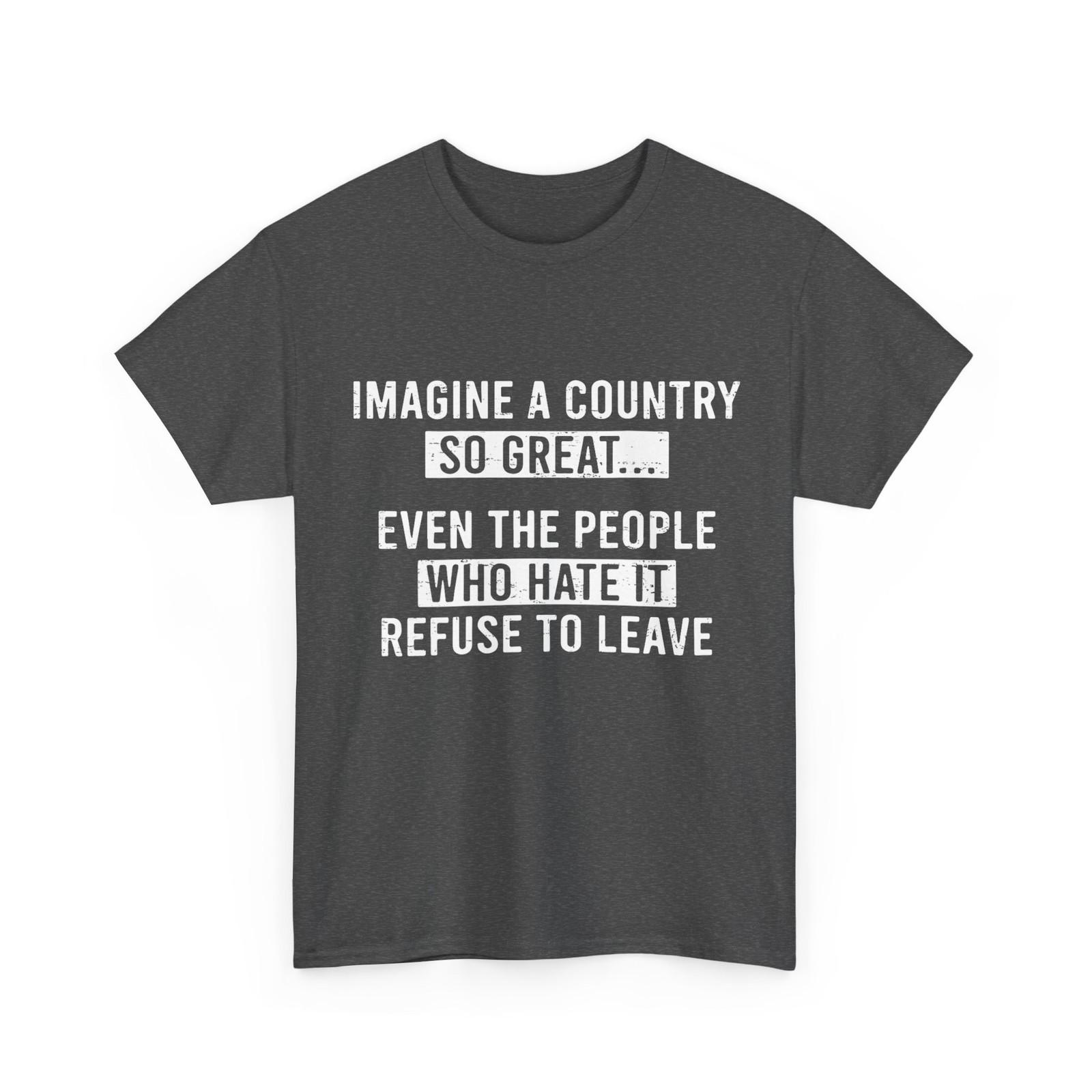 Imagine A Country So Great T-Shirt XL