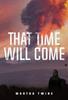 That Time Will Come by Martha Twine Paperback Book 9781804397503
