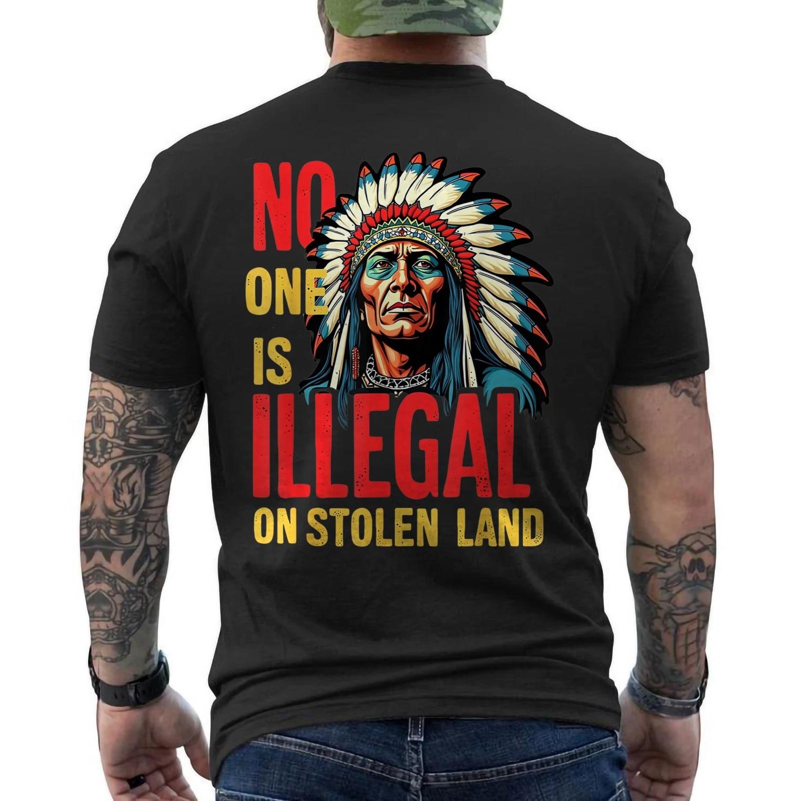 No One Is Illegal on Stolen Land Native Americans ON BACK Unisex 100% Cotton T-shirt Mens Tees Top L