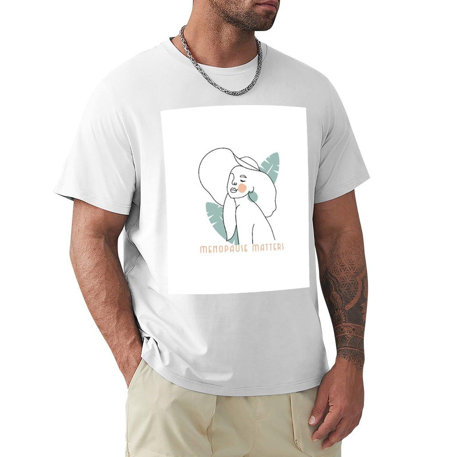 Menopause Matters TShirt cotton man tshirts Tshirts man men t shirts high quality S