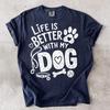 Dog Lover T-Shirt, Life Is Better With My Dog, Pet Owner Gift Tee