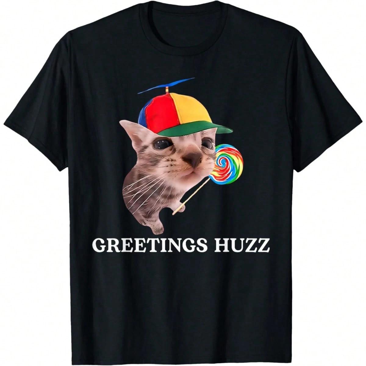 

Greetings Huzz Funny T-Shirt, Humor Shirt For Cat Lover, Short Sleeve Tee For Men Women, Top Shirt Gift For Boyfriend Husband 4XL