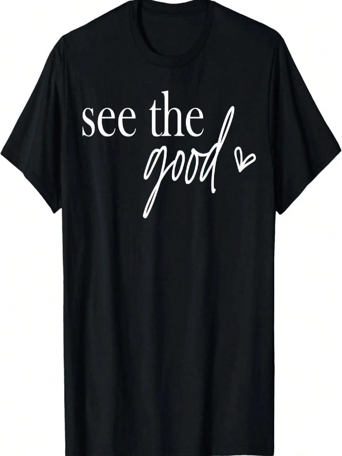 In A World Where You Can See Anything See The Good Graphic T-Shirt S