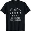 Unofficially The World's Best Underwater Photographer T-Shirt