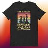Chess Lover T-Shirt – "Life Is Full of Important Choices" Graphic Tee