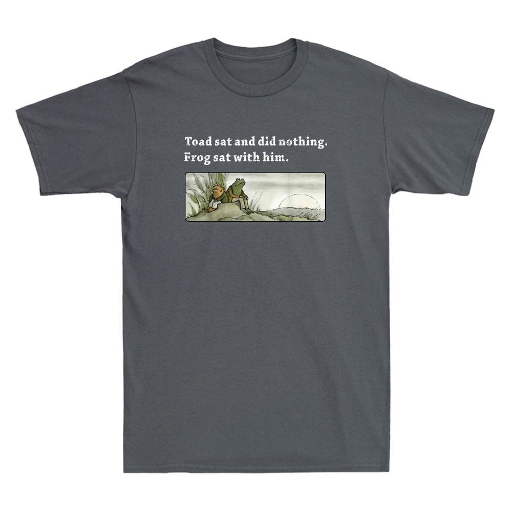 Toad Sat And Did Nothing Frog Sat With Him Funny Saying Vintage Unisexs Tshirt
