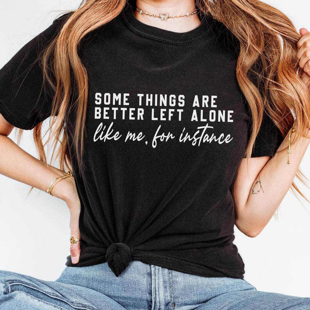 Some Things Are Better Left Alone Shirt | Sarcastic Introvert Tee, Funny Boundary Humor Shirt, Soft Minimalist Graphic Tee