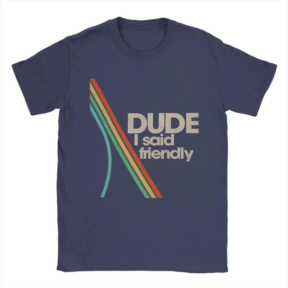 

Unisex Arcs Raiders Dude I Said Friendly TShirt Cotton Apparel Awesome Short Sleeve Crew Neck Women And Unisex Tshirts 4XL