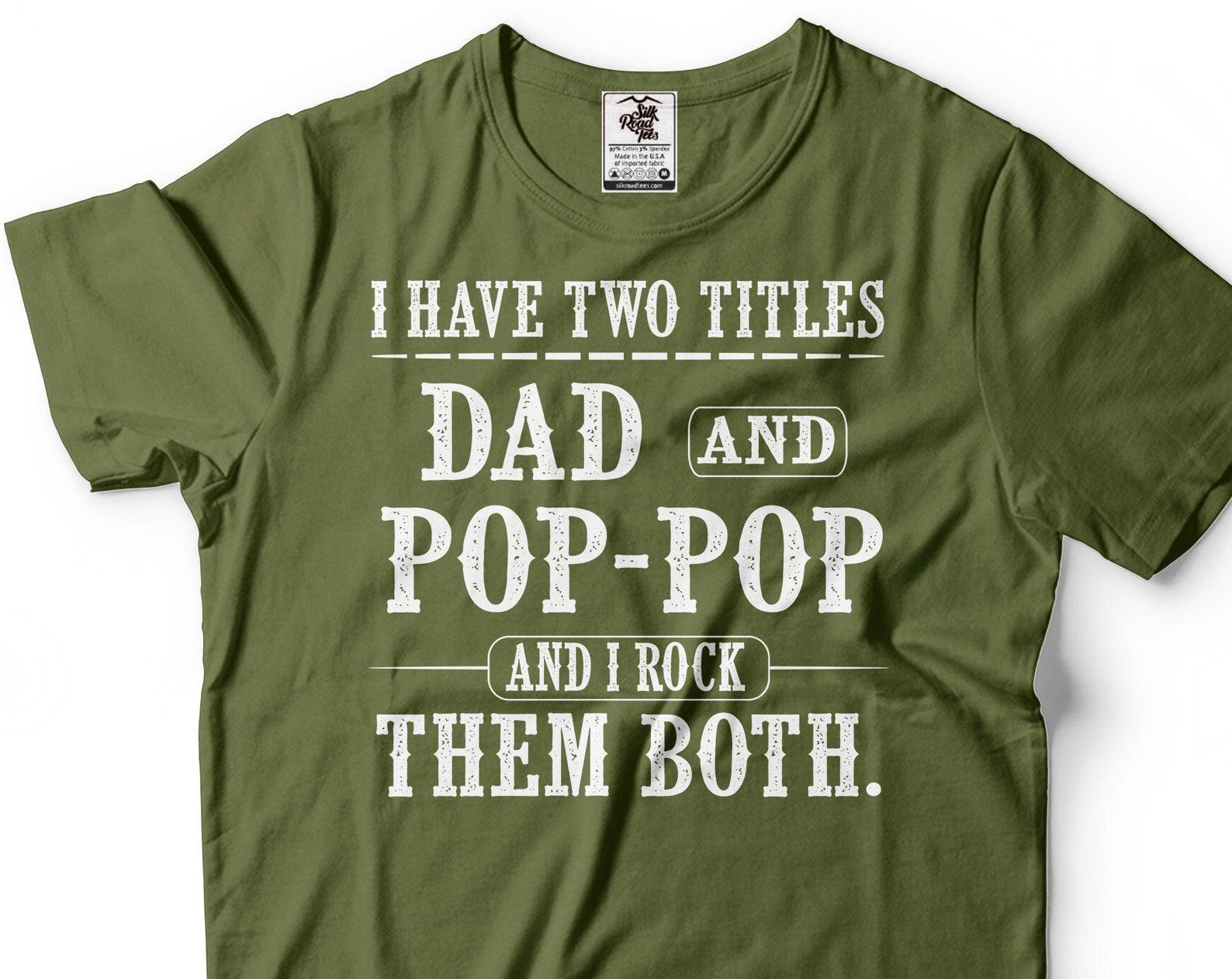Dad and Pop Pop T-Shirt: Father s Day Grandpa Tee L