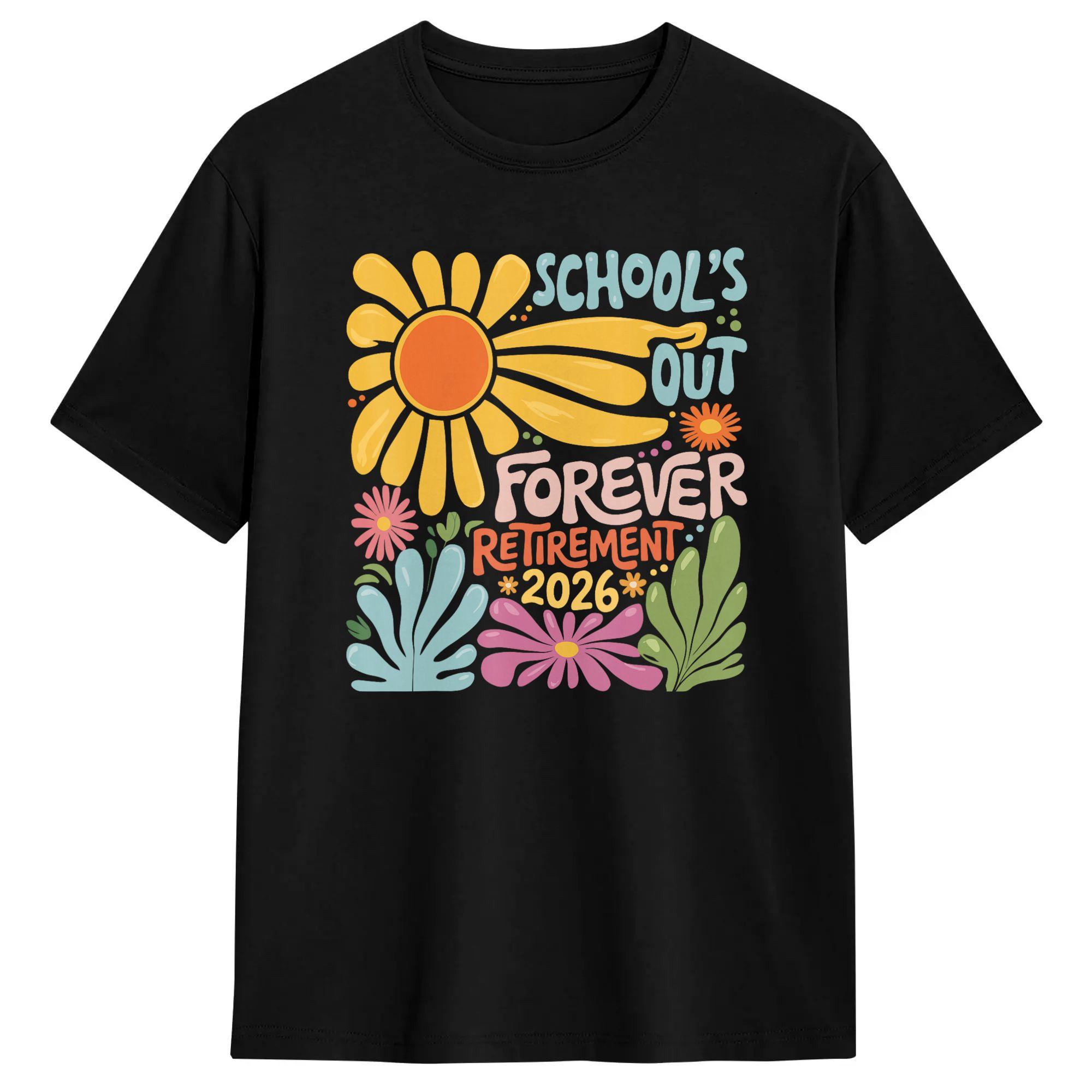 Schools Out Forever Retirement 2026 Summer Retired Teacher T-Shirt Summer Cotton T Shirts For Men Loose Tshirt Short Sleeve Tees S