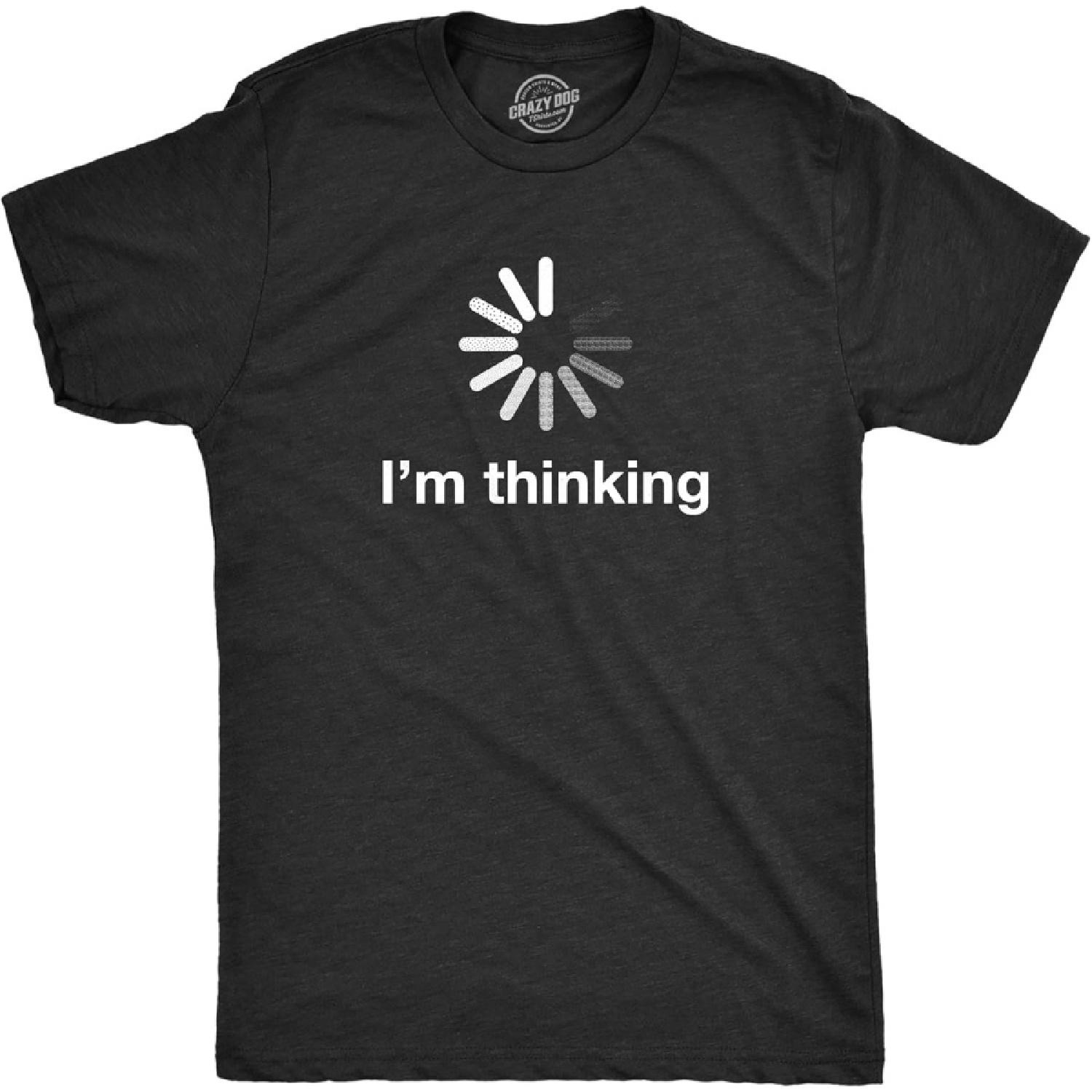 Mens I m Thinking Tshirt Funny Loading Screen Internet Computer Sarcastic Tee S