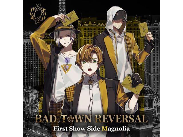

BAD TOWN REVERSAL First Show Side Magnolia ZMCZ-16013 Новый музыкальный проект