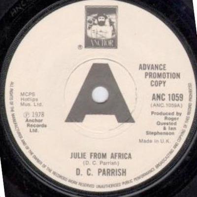 7inch Record D. C. PARRISH - Julie From Africa ANC1059 Anchor 1978 UK Pop Used