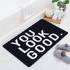 Modern You Look Good Text Print Bath Mat Non Slip Washable Bathroom Rug Bold Lettering Entrance Floor Carpet Home Decor 1PC