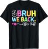 Bruh We Back Office Staff Back To School First Day of School T-Shirt Unisex T-Shirt