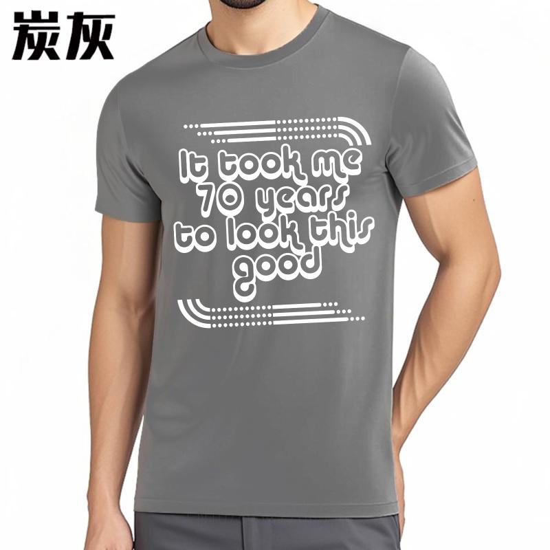 Unisex Cotton Tshirt Cotton Summer Women T Shirt It Took Me 70 Years To Look This Good Short Sleeve Soft Round Neck Tshirt