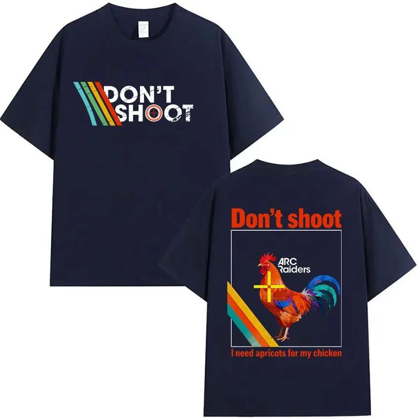 Arc Raiders Game Dont Shoot Funny Chicken Graphic Tshirt Men Women Casual Oversized Fashion Harajuku Clothing Tshirts