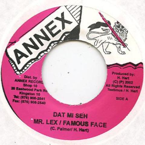 

7-дюймовая пластинка MR LEXX (ЛЕКСУС), FAMOUS FACE - Dat Mi She / Версия Annex 2002 Ямайский Регги, Ска и Даб